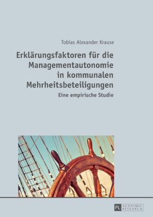 Cover of the book Erklaerungsfaktoren fuer die Managementautonomie in kommunalen Mehrheitsbeteiligungen by Jana Trajtelová