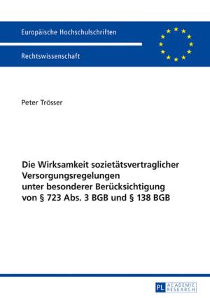 Cover of the book Die Wirksamkeit sozietaetsvertraglicher Versorgungsregelungen unter besonderer Beruecksichtigung von § 723 Abs. 3 BGB und § 138 BGB by Jacek Giedrojc