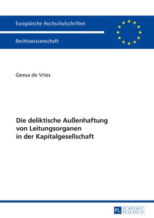 Cover of the book Die deliktische Außenhaftung von Leitungsorganen in der Kapitalgesellschaft by 