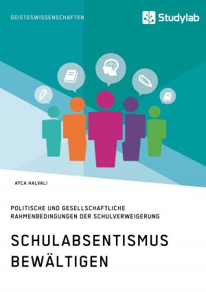 Cover of the book Schulabsentismus bewältigen. Politische und gesellschaftliche Rahmenbedingungen der Schulverweigerung by Tabea Roth