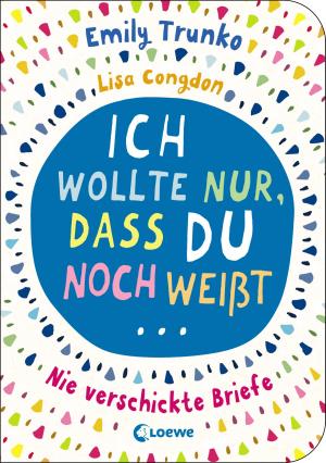 Cover of the book Ich wollte nur, dass du noch weißt ... by Ann-Katrin Heger