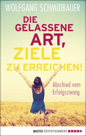 Cover of the book Die gelassene Art, Ziele zu erreichen by Lüder Wohlenberg