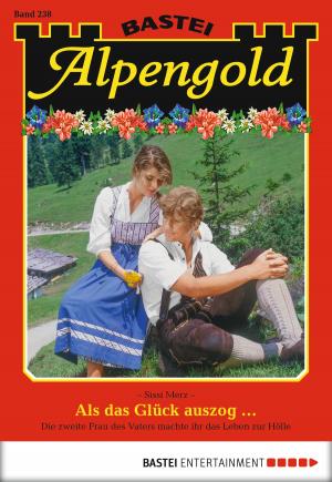 Cover of the book Alpengold - Folge 238 by Sissi Merz