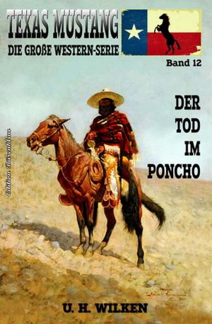 Cover of the book Texas Mustang #12: Der Tod im Poncho by Jan Gardemann, Alfred Bekker