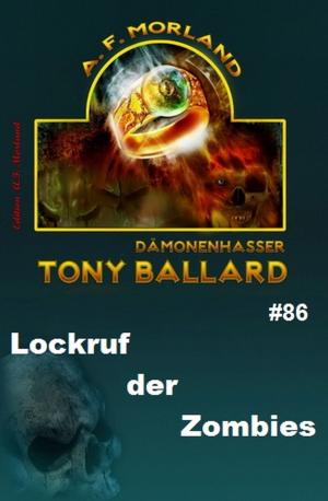 Cover of the book Tony Ballard #86: Lockruf der Zombies by Freder van Holk