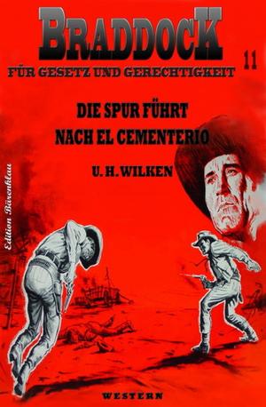 Cover of the book BRADDOCK #11:Die Spur führt nach El Cementerio by Uwe Erichsen