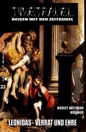 Cover of the book Timetravel Band #33: Leonidas - Verrat und Ehre by Earl Warren