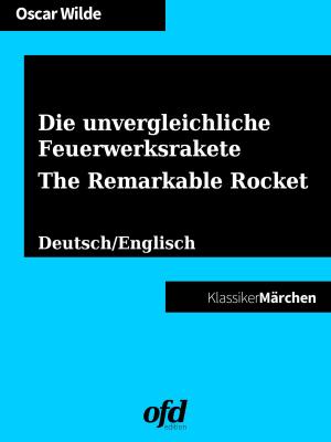 Cover of the book Die unvergleichliche Feuerwerksrakete - The Remarkable Rocket by Ruby Binns-Cagney