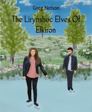 Cover of the book The Lirynshoc Elves Of Elkiron by alastair macleod
