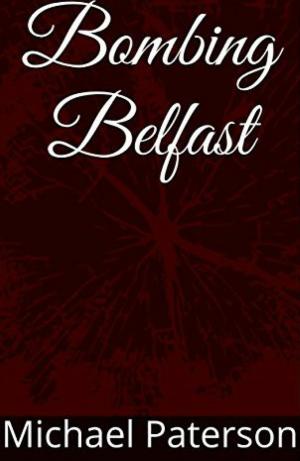 Cover of the book Bombing Belfast by Peter Delbridge
