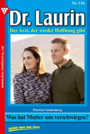 Cover of the book Dr. Laurin 134 – Arztroman by Patricia Vandenberg