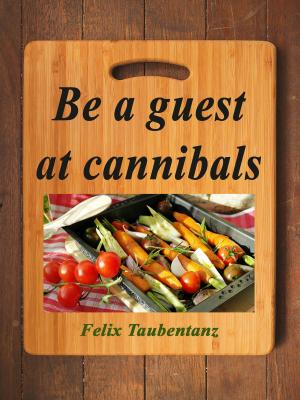 Cover of the book Be a guest at cannibals. by Giuseppe Liguori