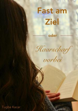 Cover of the book Fast am Ziel - oder - Haarscharf vorbei! by Günter Brosi