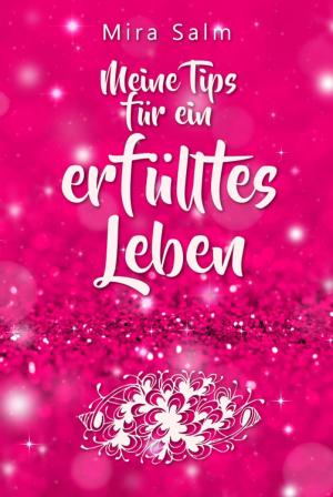 Cover of the book Lebensberatung: Meine Tips für ein erfülltes Leben und wie auch Du Zufriedenheit und Erfüllung findest by Adunni Shirley Faison