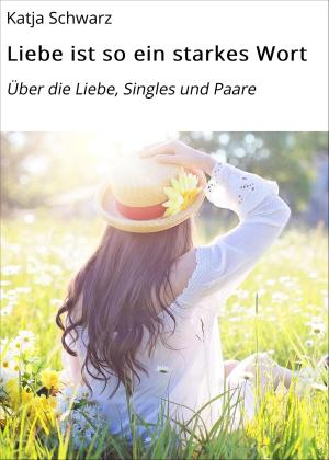 Cover of the book Liebe ist so ein starkes Wort by Celina Monti