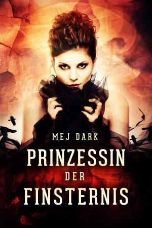 Cover of the book Prinzessin der Finsternis. Ein historischer Vampir Roman by Melody Adams