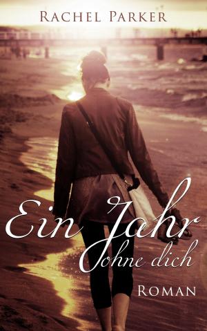 Cover of the book Ein Jahr ohne dich by Judith und Urs Parolo