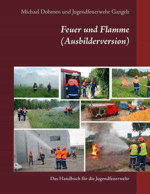 Cover of the book Feuer und Flamme (Ausbilderversion) by Manfred Betzwieser