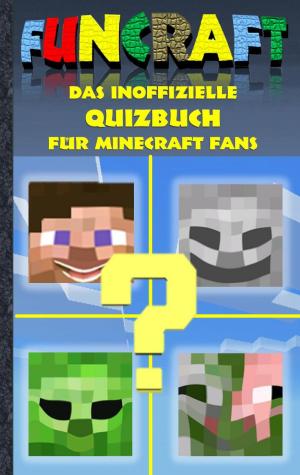 Cover of the book Funcraft - Das inoffizielle Quizbuch für Minecraft Fans by Eric Leroy