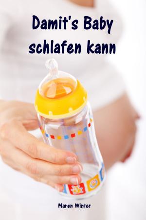 Cover of the book Damit's Baby schlafen kann by Rolf  Friedrich Schuett