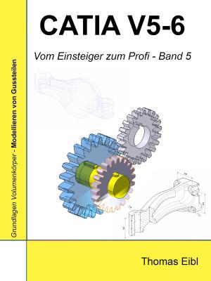 Cover of the book Catia V5-6 by Thomas Fuchs, Ulrich Karger, Manfred Schlüter, Christa Zeuch, Gabriele Beyerlein