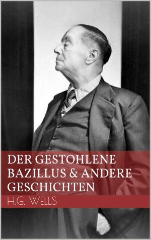 Cover of the book Der gestohlene Bazillus und andere Geschichten by Bernd Sternal, Lisa Berg
