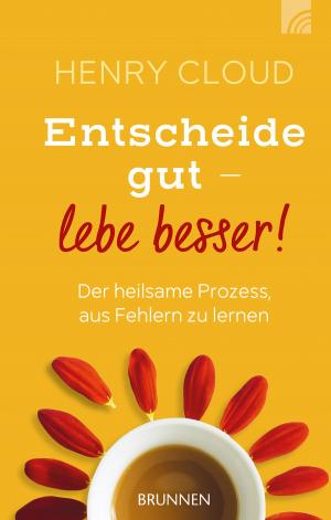Cover of the book Entscheide gut - lebe besser! by Siegfried Großmann