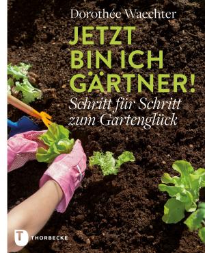 Cover of the book Jetzt bin ich Gärtner! by Véronique Cauvin