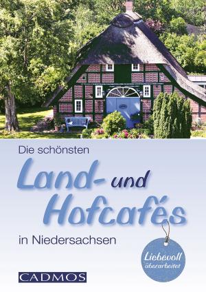 Cover of the book Die schönsten Land- und Hofcafés in Niedersachsen by Sonja Meiburg