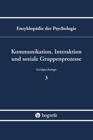 Cover of the book Kommunikation, Interaktion und soziale Gruppenprozesse by Georges Steffgen, Claus Vögele, Claudia de Boer
