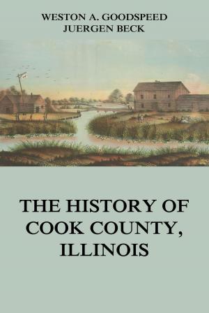 Cover of the book The History of Cook County, Illinois by Robert Martin Coles