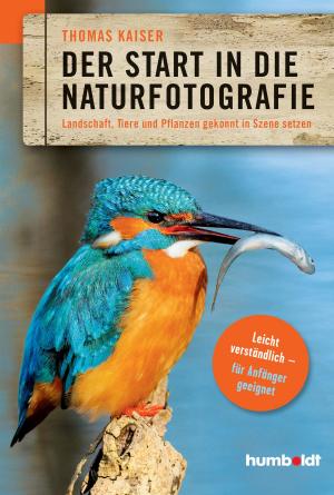 Cover of the book Der Start in die Naturfotografie by Martin Kohn