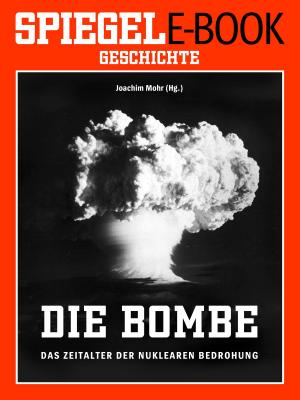 Cover of the book Die Bombe - Das Zeitalter der nuklearen Bedrohung by Klaus Wiegrefe
