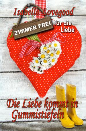 Book cover of Die Liebe kommt in Gummistiefeln