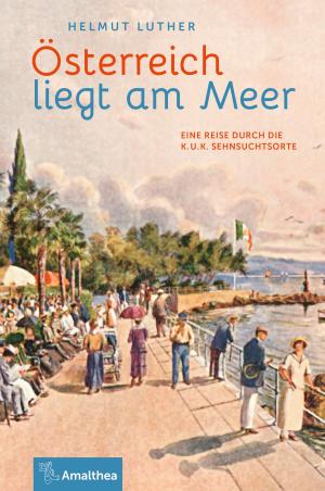 Cover of the book Österreich liegt am Meer by Gerhard Tötschinger