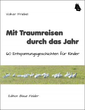 Cover of the book Mit Traumreisen durch das Jahr by Volker Friebel