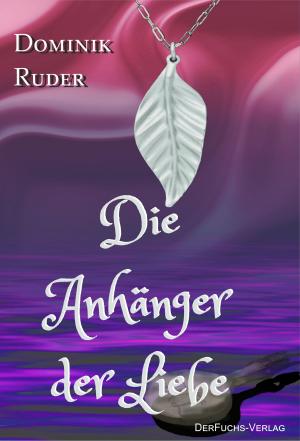 Cover of the book Die Anhänger der Liebe by Roxana Florina Popa