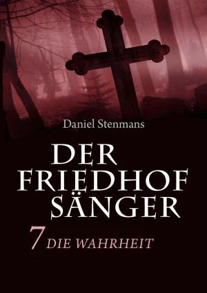 Cover of the book Der Friedhofsänger 7: Die Wahrheit by Chris Dietzel