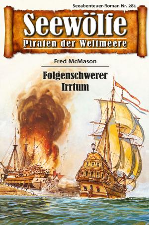 Cover of the book Seewölfe - Piraten der Weltmeere 281 by Fred McMason