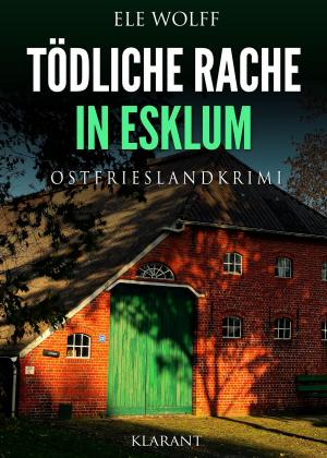 Cover of the book Tödliche Rache in Esklum. Ostfrieslandkrimi by Bärbel Muschiol