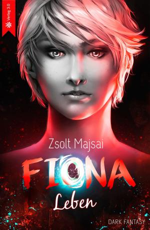 Cover of the book Fiona - Leben (Band 5 der Fantasy-Saga) by Zsolt Majsai