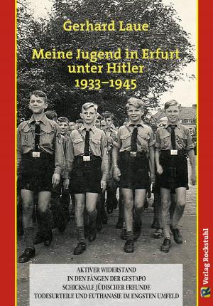 Cover of the book Meine Jugend in Erfurt unter Hitler 1933–1945 by Werner Rockstuhl, Harald Rockstuhl, Martin Bötzinger