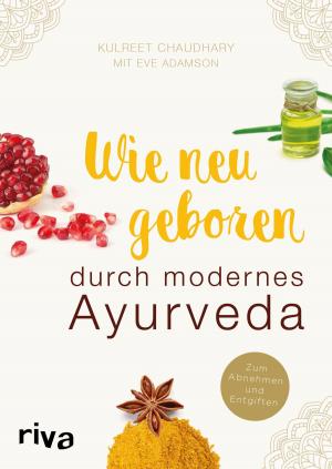 Cover of Wie neugeboren durch modernes Ayurveda