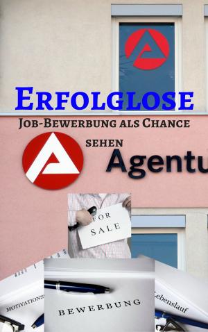 Book cover of Erfolglose Job-Bewerbung - Job Bewerbung als Chance sehen