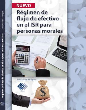 Cover of the book Régimen de flujo de efectivo en el ISR para personas morales 2017 by Richard Tang