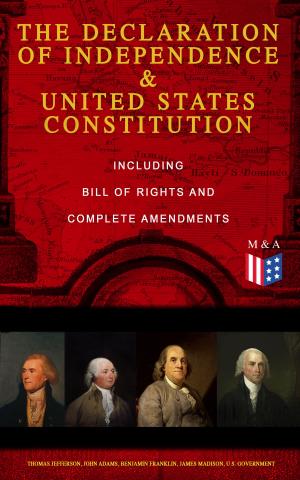 Book cover of The Declaration of Independence & United States Constitution – Including Bill of Rights and Complete Amendments