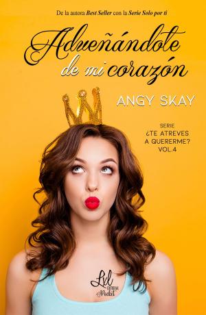 Cover of the book Adueñándote de mi corazón by Angy Skay, Belén Cuadros