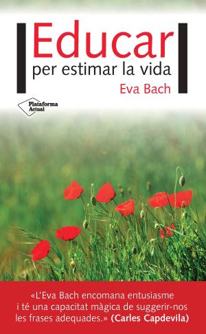 Cover of the book Educar per estimar la vida by Núria Vilanova, Iñaki Ortega