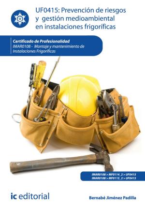 Cover of the book Prevención de riesgos y gestión medioambiental en instalaciones frigoríficas by Alicia  Jiménez García, Meritxell  Mateo Pacheco