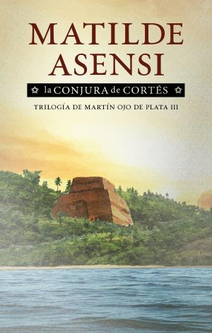 Cover of the book La conjura de Cortés by Matilde Asensi